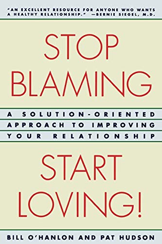 Beispielbild fr Stop Blaming, Start Loving! : A Solution-Oriented Approach to Improving Your Relationship zum Verkauf von Better World Books