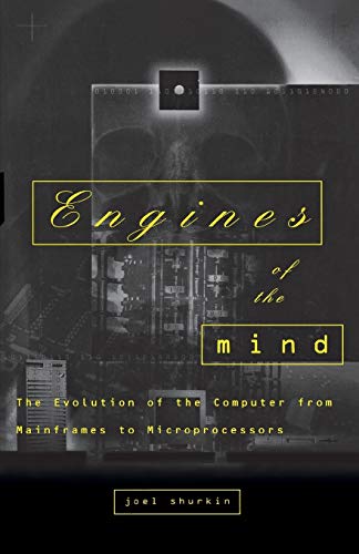 Imagen de archivo de Engines of the Mind: The Evolution of the Computer from Mainframes to Microprocessors a la venta por SecondSale