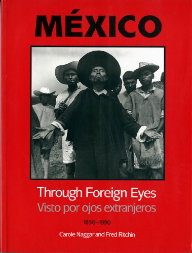 Imagen de archivo de Mexico Through Foreign Eyes: Vistos por Ojos Extranjeros 1850-1990 a la venta por Half Price Books Inc.