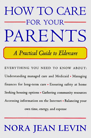 Stock image for How to Care for Your Parents: A Practical Guide to Eldercare for sale by Wonder Book