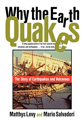 Beispielbild fr Why the Earth Quakes : The Story of Earthquakes and Volcanoes zum Verkauf von Better World Books