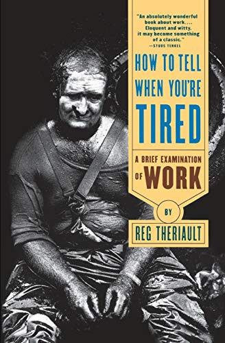 How to Tell When You're Tired: A Brief Examination of Work (Norton Paperbacks)