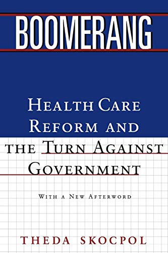 Imagen de archivo de Boomerang: Health Care Reform and the Turn against Government a la venta por SecondSale