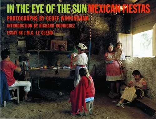 Beispielbild fr In the Eye of the Sun: Mexican Fiestas (photographs by Geoff Winningham) zum Verkauf von N. Fagin Books