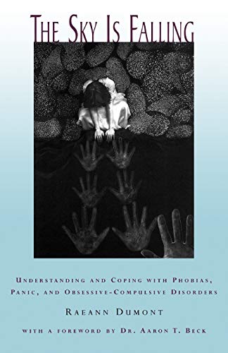 9780393316032: The Sky Is Falling: Understanding and Coping with Phobias, Panic, and Obsessive-Compulsive Disorders