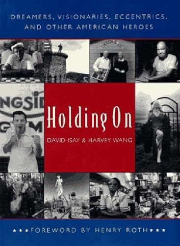 9780393316087: Holding on: Dreamers, Visionaries, Eccentrics, and Other American Heroes