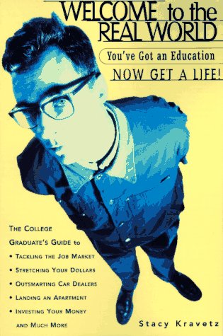 Imagen de archivo de Welcome to the Real World: You've Got an Education, Now Get a Life! a la venta por SecondSale