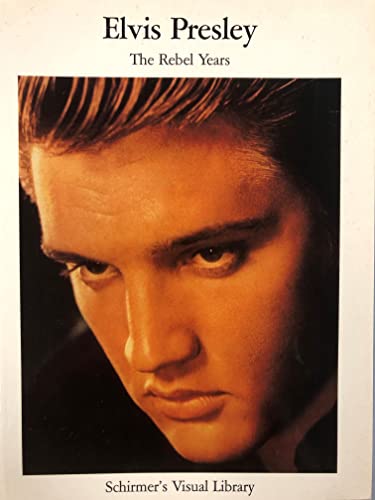 9780393316254: Elvis Presley: The Rebel Years (Schirmer's Visual Library)