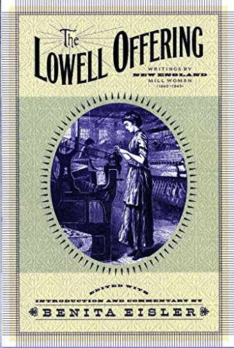 Stock image for The Lowell Offering: Writings by New England Mill Women (1840-1945) for sale by BooksRun