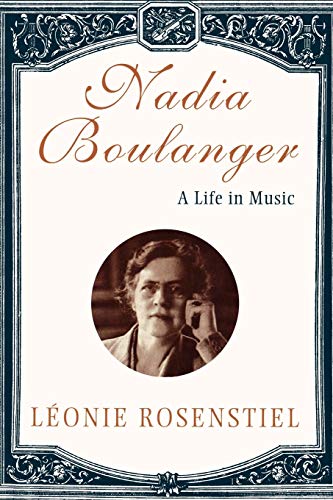 Nadia Boulanger A Life in Music