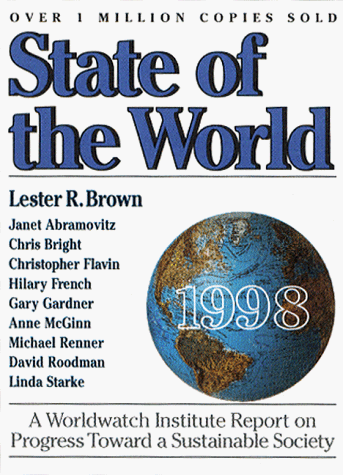 Beispielbild fr State of the World 1998: A Worldwatch Institute Report on Progress Toward a Sustainable Society zum Verkauf von Wonder Book