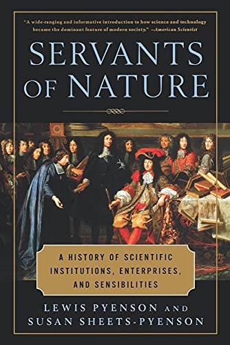 Beispielbild fr Servants of Nature : A History of Scientific Institutions, Enterprises and Sensibilities zum Verkauf von Better World Books: West
