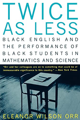 Stock image for Twice As Less : Black English and the Performance of Black Students in Mathematics and Science for sale by Better World Books