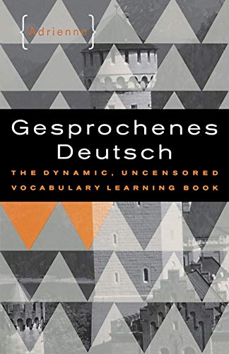 Gesprochenes Deutsch: The Dynamic, Uncensored Vocabulary Learning Book (The Gimmick Series) (9780393318234) by Adrienne