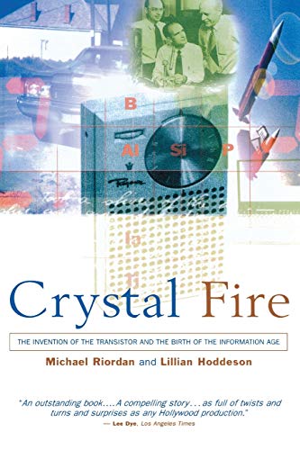 9780393318517: Crystal Fire: The Invention of the Transistor and the Birth of the Information Age (Revised) (Sloan Technology Series)