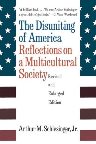 Stock image for The Disuniting of America: Reflections on a Multicultural Society (Revised and Enlarged Edition) for sale by SecondSale