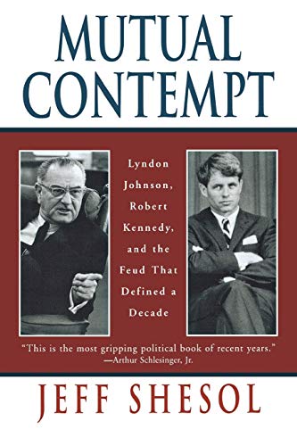 Beispielbild fr Mutual Contempt: Lyndon Johnson, Robert Kennedy, and the Feud that Defined a Decade zum Verkauf von Wonder Book