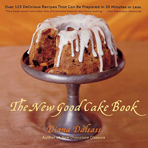 Stock image for The New Good Cake Book: Over 125 Delicious Recipes That Can Be Prepared in 30 Minutes or Less for sale by SecondSale