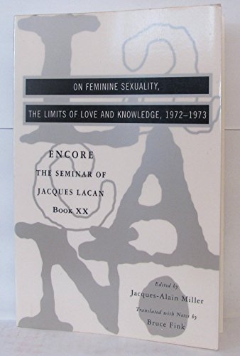 Beispielbild fr The Seminar of Jacques Lacan: On Feminine Sexuality, the Limits of Love and Knowledge (Encore Edition) (Vol. Book XX) (Seminar of Jacques Lacan (Paperback)) zum Verkauf von SecondSale