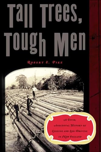 9780393319170: Tall Trees, Tough Men (Vivid, Anecdotal History of Logging and Log-Driving in New E)