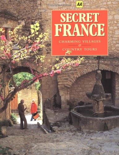 Secret France: Charming Villages & Country Tours (AA Guides) (9780393319422) by The Automobile Association (Great Britain)