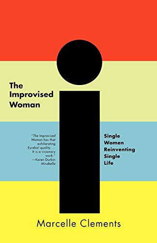 Beispielbild fr The Improvised Woman : Single Women Reinventing Single Life zum Verkauf von Better World Books