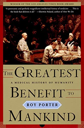 Imagen de archivo de The Greatest Benefit to Mankind: A Medical History of Humanity (The Norton History of Science) [Paperback] Porter, Roy a la venta por AFFORDABLE PRODUCTS