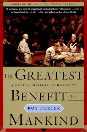 Stock image for The Greatest Benefit to Mankind: A Medical History of Humanity (The Norton History of Science) [Paperback] Porter, Roy for sale by AFFORDABLE PRODUCTS