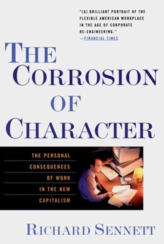 Stock image for The Corrosion of Character: The Personal Consequences of Work in the New Capitalism for sale by Brook Bookstore