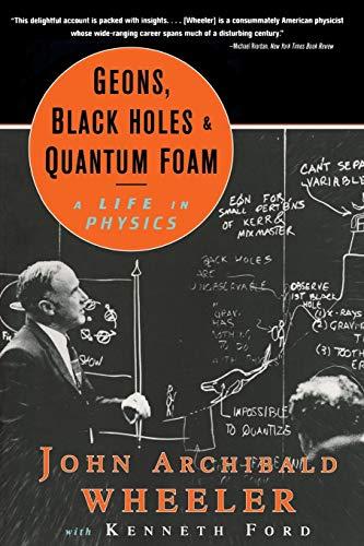 Imagen de archivo de Geons, Black Holes, and Quantum Foam: A Life in Physics a la venta por ThriftBooks-Atlanta