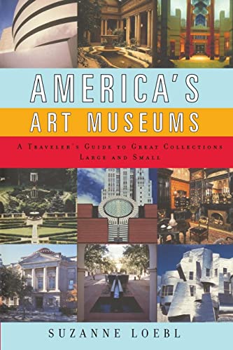 Stock image for America's Art Museums: A Traveler's Guide to Great Collections Large and Small for sale by Wonder Book