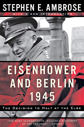 Beispielbild fr Eisenhower and Berlin 1945 : The Decision to Halt at the Elbe zum Verkauf von Better World Books