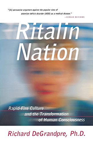 Imagen de archivo de Ritalin Nation: Rapid-Fire Culture and the Transformation of Human Consciousness a la venta por SecondSale