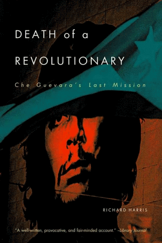 Imagen de archivo de Death of a Revolutionary: Che Guevaras Last Mission a la venta por Green Street Books