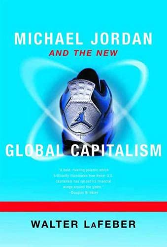 9780393320374: Michael Jordan and the New Global Capitalism