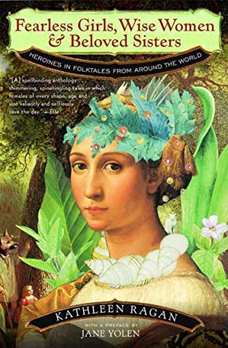 Beispielbild fr Fearless Girls Wise Women and Beloved Sisters : Heroines in Folktales from Around the World zum Verkauf von Better World Books