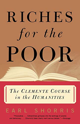 Riches for the Poor: The Clemente Course in the Humanities (9780393320664) by Shorris, Earl