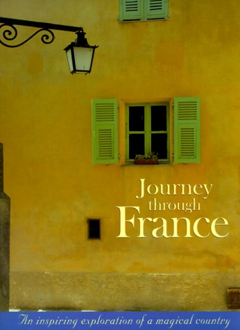 Beispielbild fr Journey Through France: An Inspiring Exploration of a Magical Country zum Verkauf von Wonder Book