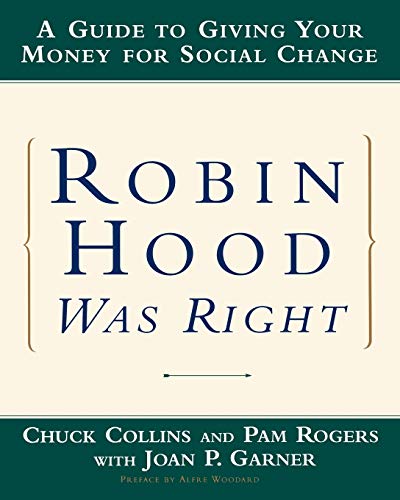 Beispielbild fr Robin Hood Was Right: A Guide to Giving Your Money for Social Change (Norton Paperback) zum Verkauf von Goodwill