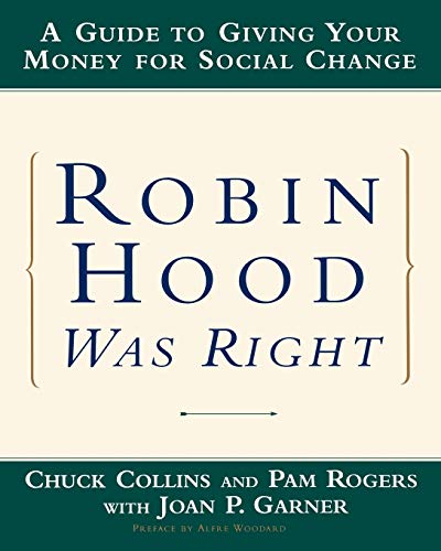 Imagen de archivo de Robin Hood Was Right: A Guide to Giving Your Money for Social Change (Norton Paperback) a la venta por Goodwill