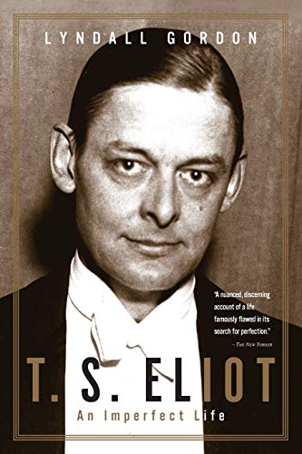 Beispielbild fr T. S. Eliot : An Imperfect Life zum Verkauf von Better World Books