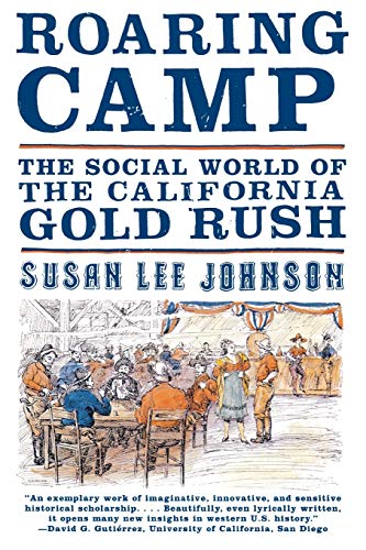 Imagen de archivo de Roaring Camp: The Social World of the California Gold Rush a la venta por Goodwill Southern California