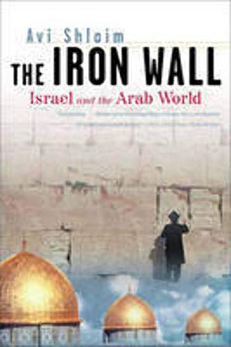 Beispielbild fr The Iron Wall: Israel and the Arab World (Norton Paperback) zum Verkauf von SecondSale