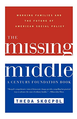 Stock image for The Missing Middle: Working Families and the Future of American Social Policy for sale by Wonder Book