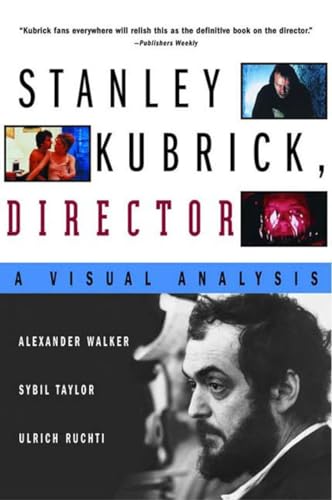 Stanley Kubrick, Director: A Visual Analysis (9780393321197) by Ruchti, Ulrich; Taylor, Sybil; Walker, Alexander