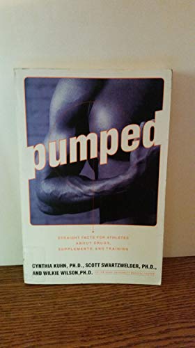 Imagen de archivo de Pumped: Straight Facts for Athletes about Drugs, Supplements, and Training a la venta por 2Vbooks