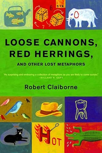 Imagen de archivo de Loose Cannons, Red Herrings, and Other Lost Metaphors a la venta por BooksRun