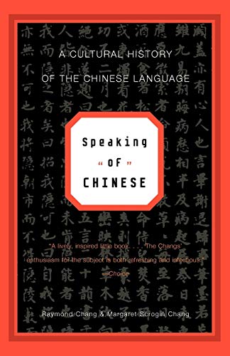 Imagen de archivo de Speaking of Chinese: A Cultural History of the Chinese Language a la venta por Wonder Book