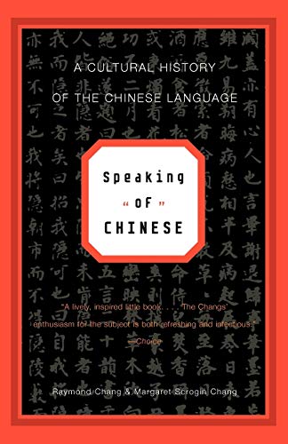 Stock image for Speaking of Chinese : A Cultural History of the Chinese Language for sale by Better World Books