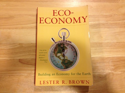 Imagen de archivo de Eco-Economy : Building an Economy for the Earth a la venta por Better World Books